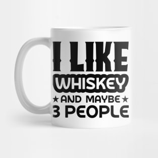 I like whiskey and maybe 3 people Mug